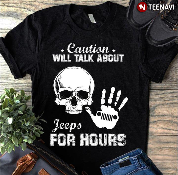 Caution Will Talk About Jeeps For Hours Skull