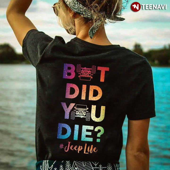 But Did You Die #JeepLife