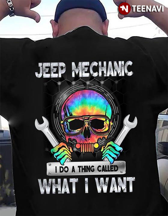 Jeep Mechanic I Do A Thing Called What I Want Skull