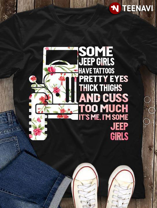 Some Jeep Girls Have Tattoos Pretty Eyes Thick Thighs And Cuss Too Much (New Version)
