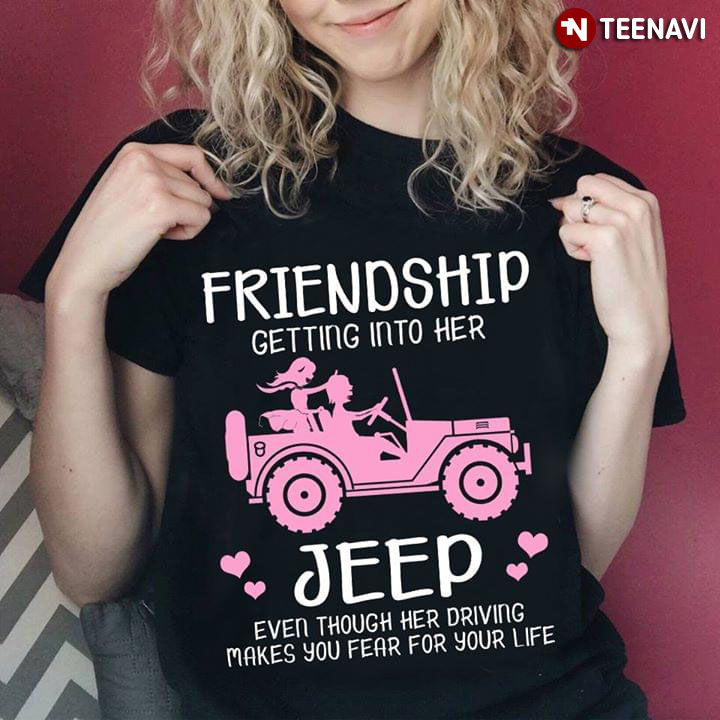 Friendship Getting Into Her Jeep Even Thought Her Driving Makes You Fear For Your Life