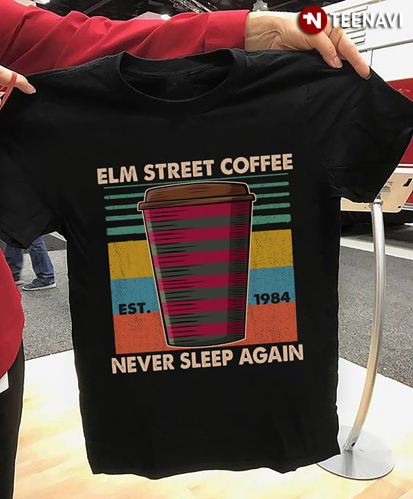 Elm Street Coffee Never Sleep Again Est 1984