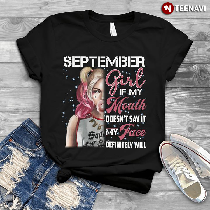 September Girl If My Mouth Doesn't Say It My Face Definitely Will