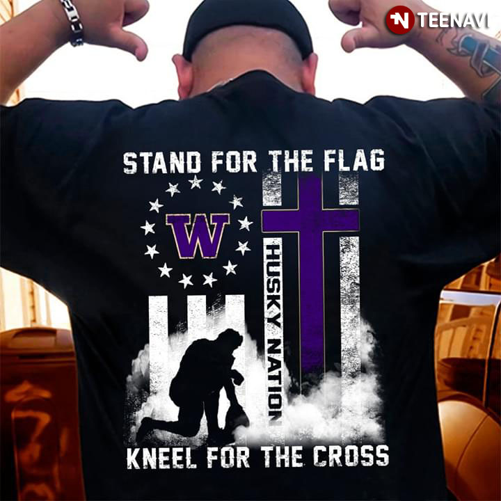 Washington Huskies Stand For The Flag Kneel For The Cross Husky Nation