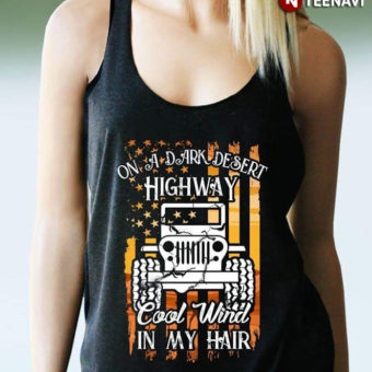 On A Dark Desert Highway Cool Wind In My Hair Jeep American Flag