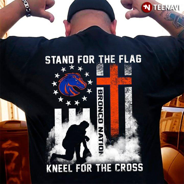 Boise State Broncos Stand For The Flag Kneel For The Cross Bronco Nation