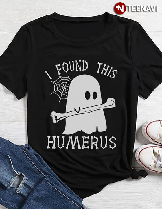 Halloween Boo I Found This Humerus