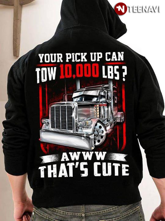 Your Pick Up Can Tow 10000LBS Awww That's Cute Truck