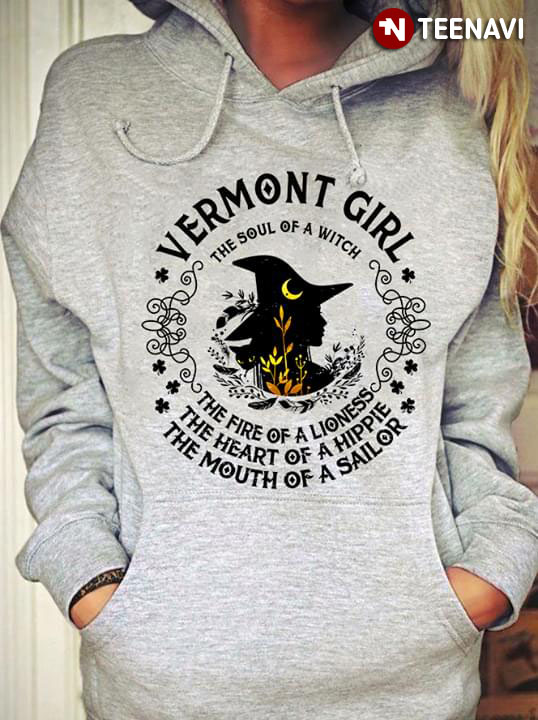 Vermont Girl The Soul Of A Witch The Fire Of A Lioness The Heart Of A Hippie The Mouth Of A Sailor Halloween