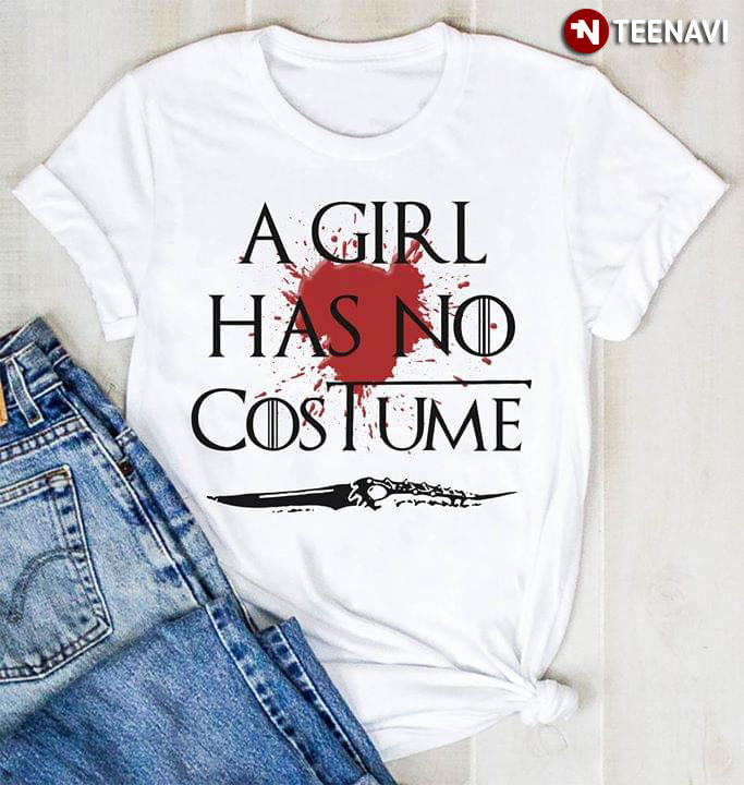 A Girl Has No Costume Game Of Thrones