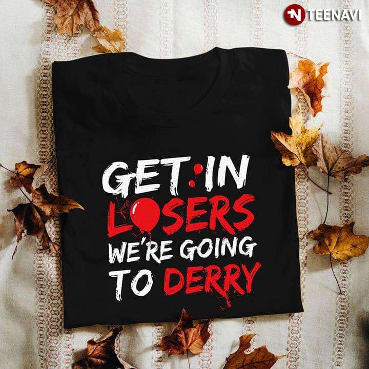 Get In Losers We're Going To Derry IT