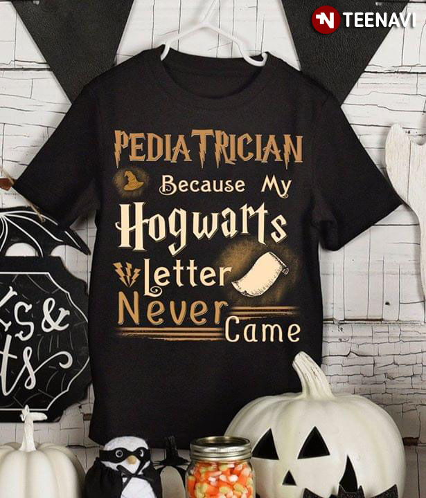 Pediatrician Because My Hogwarts Letter Never Came