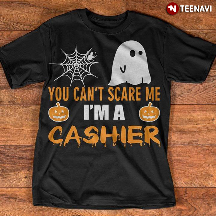 You Can't Scare Me I'm A Cashier Boo Halloween