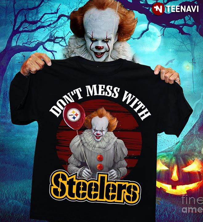 Don’t Mess With Pittsburgh Steelers Pennywise IT