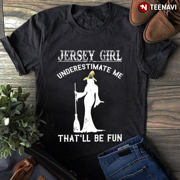 Halloween Witch Jersey Girl Underestimate Me That'll Be Fun