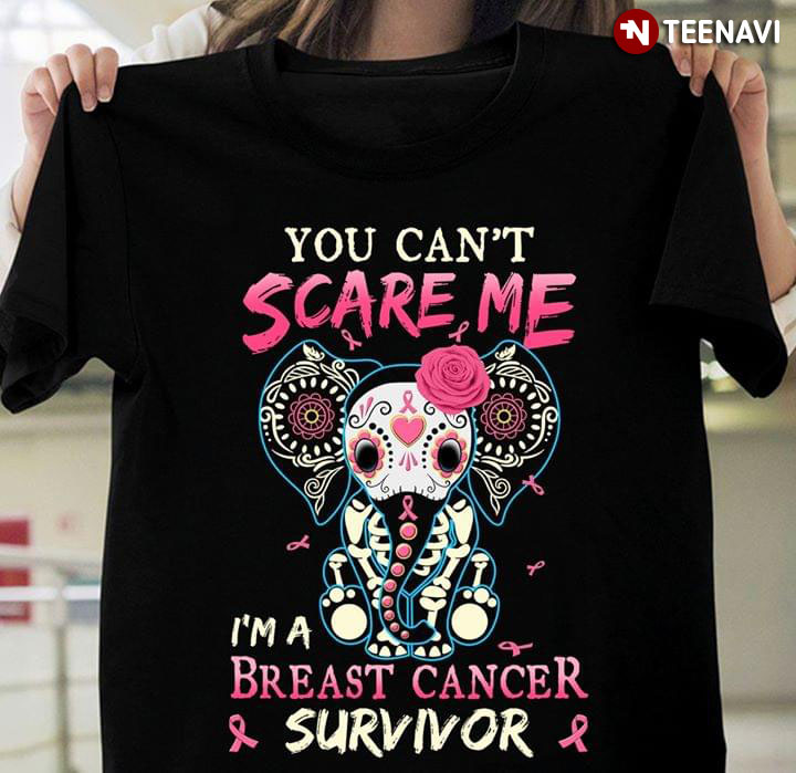 You Can't Scare Me I'm A Breast Cancer Survivor Elephant