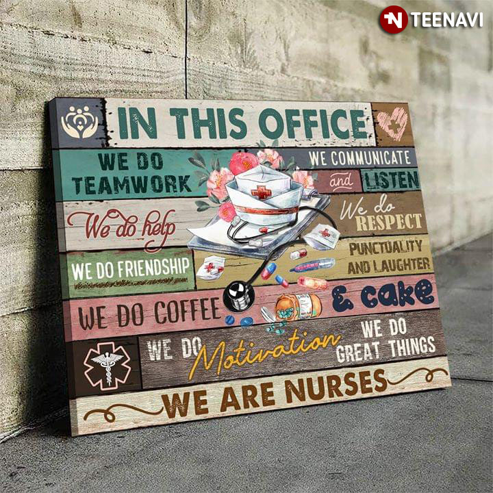 Awesome Nurses In This Office We Do Teamwork We Communicate