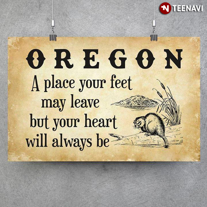 Oregon A Place Your Feet May Leave But Your Heart Will Always Be