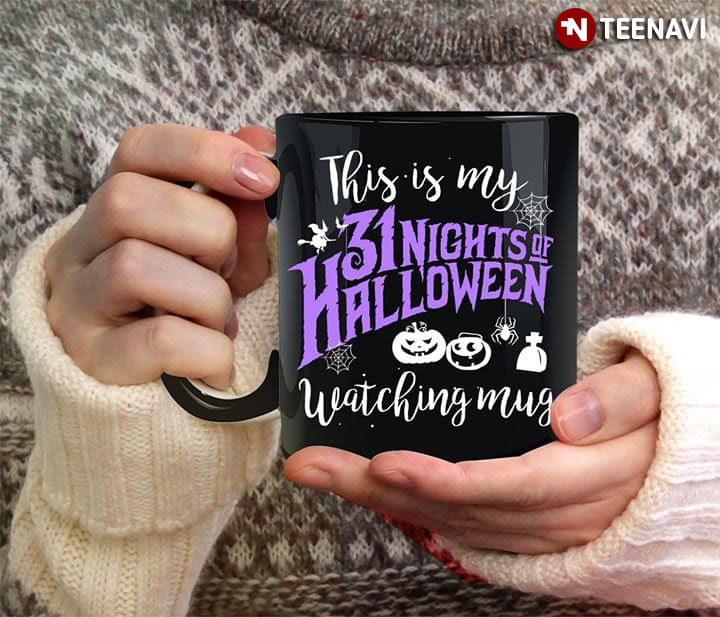 Funny This Is My 31 Nights Of Halloween Watching Mug