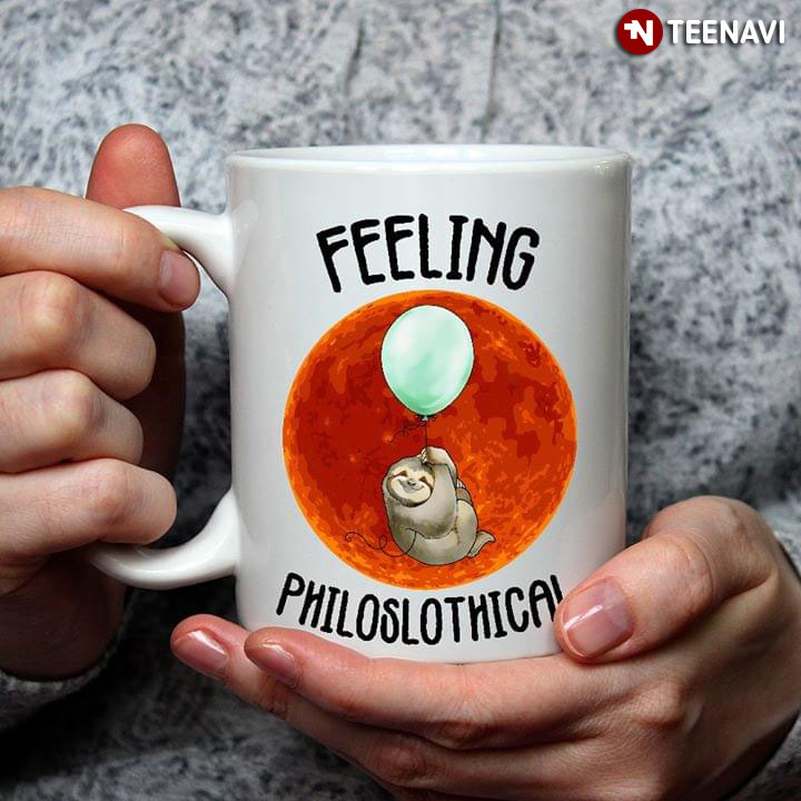 Funny Sloth Philosophy Feeling Philoslothical