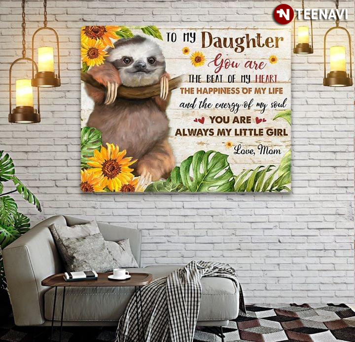 Cute Sloth To My Daughter You Are The Beat Of My Heart