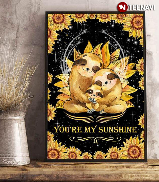 Awesome Sloth Family Sunflower You're My Sunshine