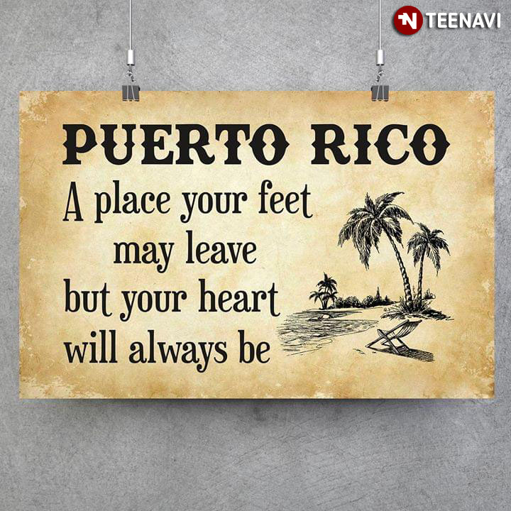 Puerto Rico A Place Your Feet May Leave But Your Heart Will Always Be