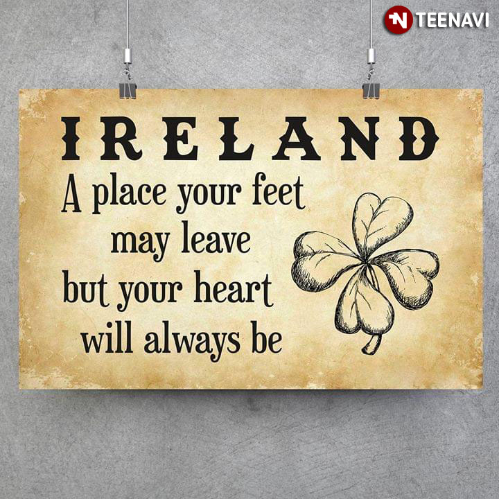 Ireland A Place Your Feet May Leave But Your Heart Will Always Be