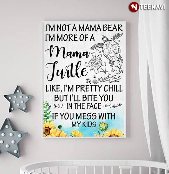 Funny I’m Not A Mama Bear I’m More Of A Mama Turtle