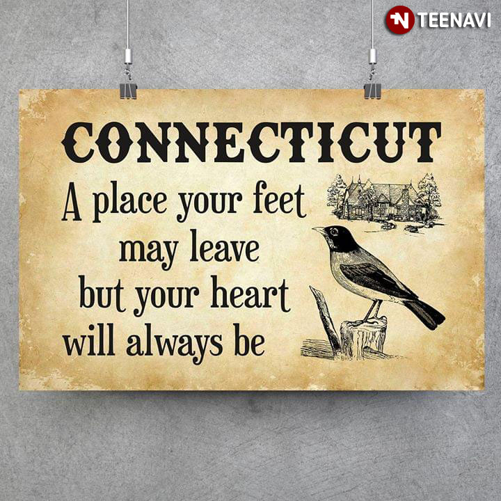 Connecticut A Place Your Feet May Leave But Your Heart Will Always Be