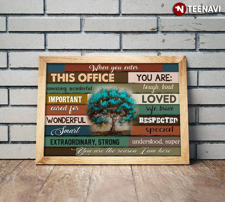 When You Enter This Office You Are Amazing Wonderful