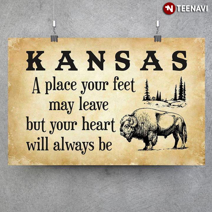 Kansas A Place Your Feet May Leave But Your Heart Will Always Be