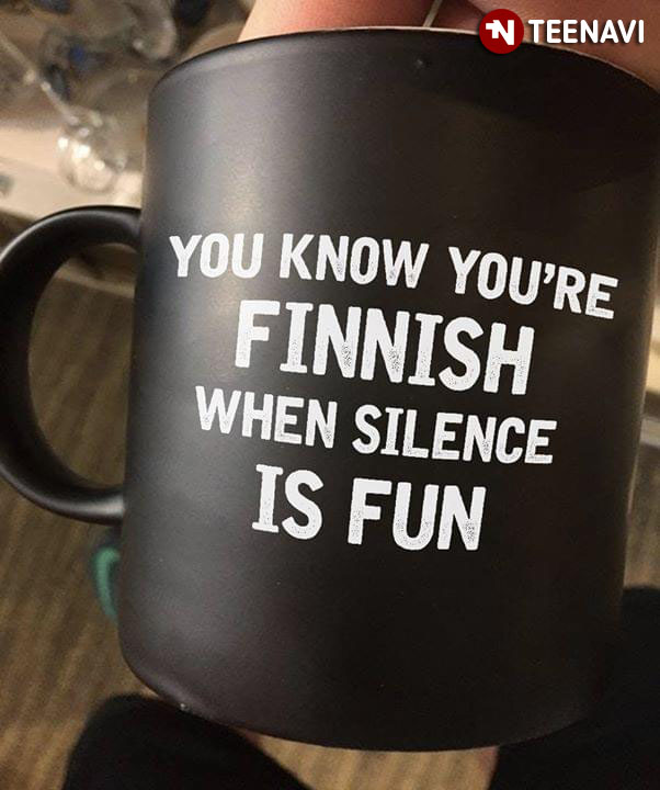 Funny You Know You're Finnish When Silence Is Fun