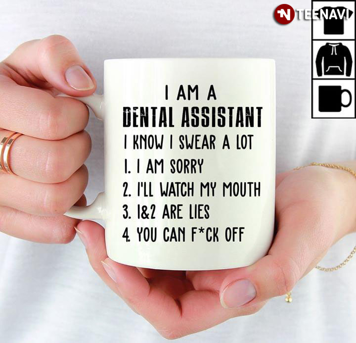 Funny I'm A Dental Assistant I Know I Swear A Lot