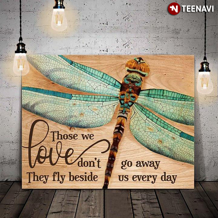 Beautiful Dragonfly Those We Love Don't Go Away