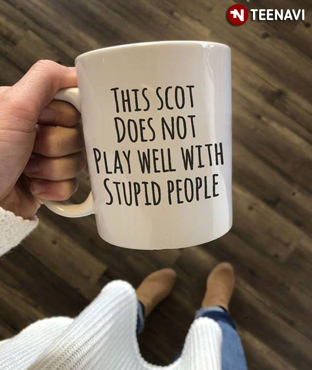 Funny This Scot Does Not Play Well With Stupid People
