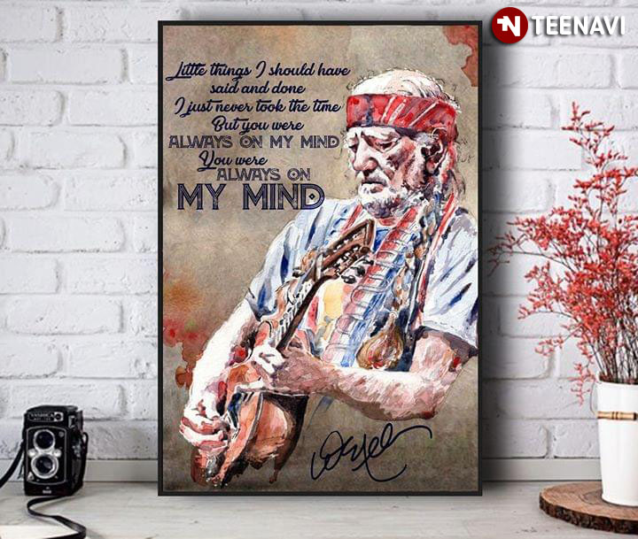 Willie Nelson Always On My Mind Little Things I Should Have Said Canvas Poster Teenavi