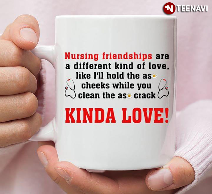 Funny Nurse Nursing Friendships Are A Different Kind Of Love