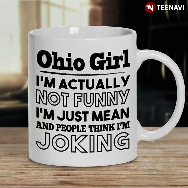 Funny Ohio Girl I'm Actually Not Funny I'm Just Mean