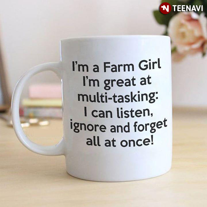 Funny I'm A Farm Girl I'm Great At Multi-tasking