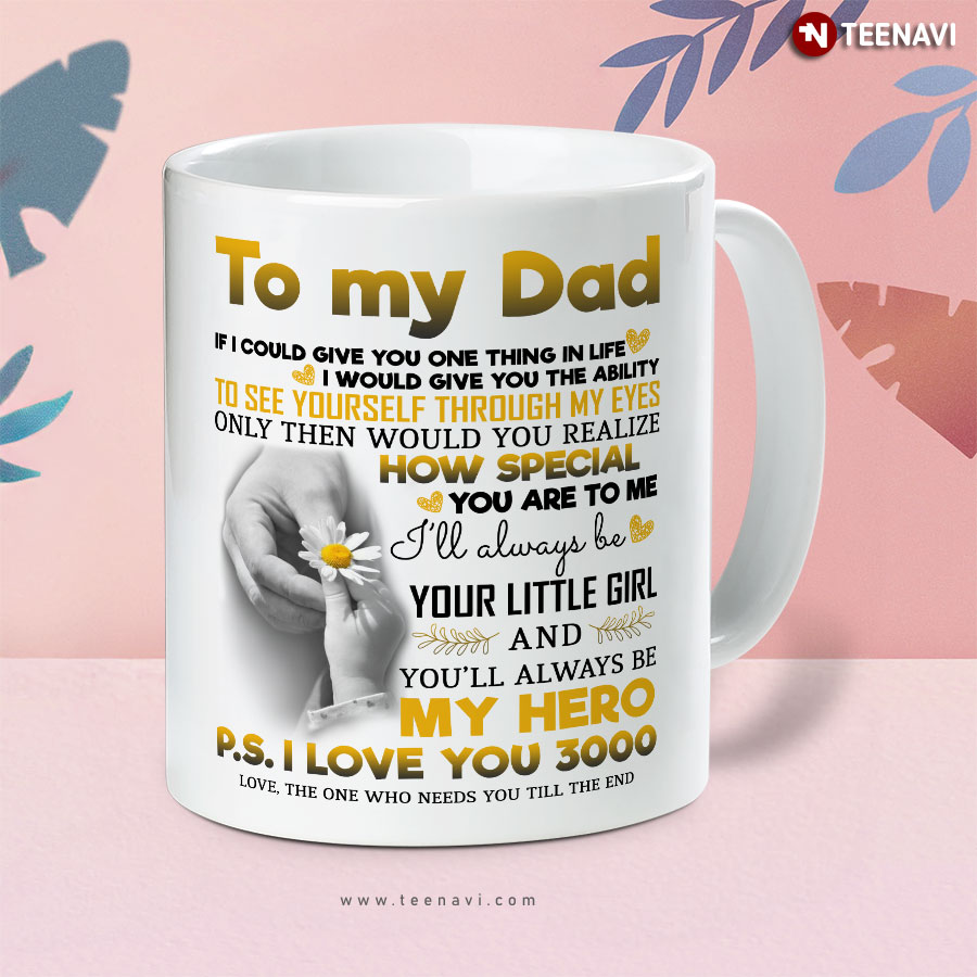 Meaningful To My Dad If I Could Give You One Thing In Life Mug