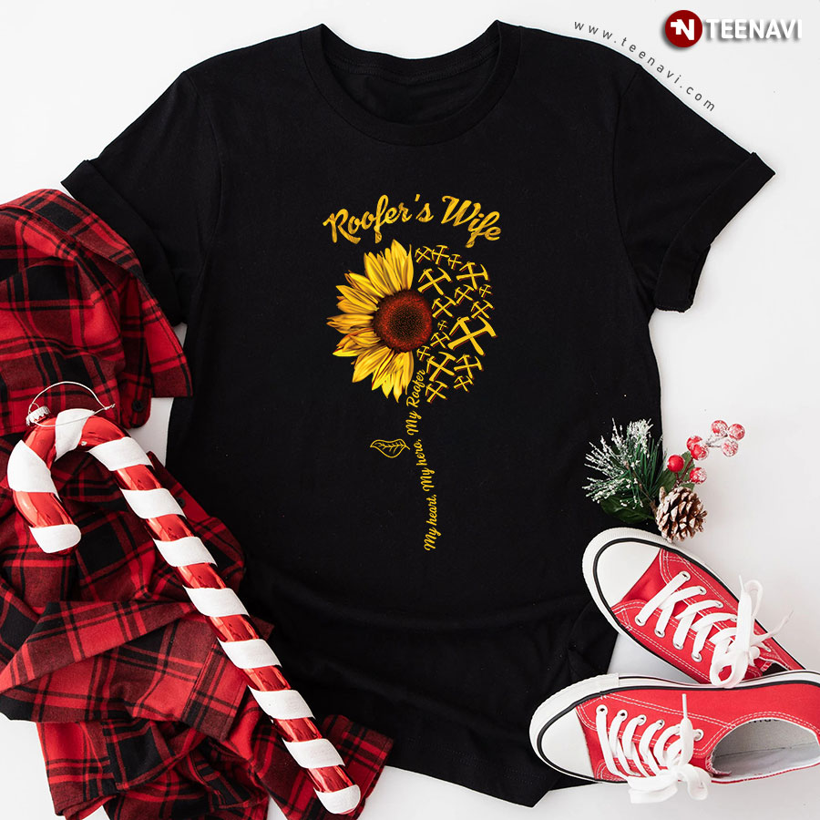 Roofer's Wife My Heart My Hero My Roofer Sunflower T-Shirt