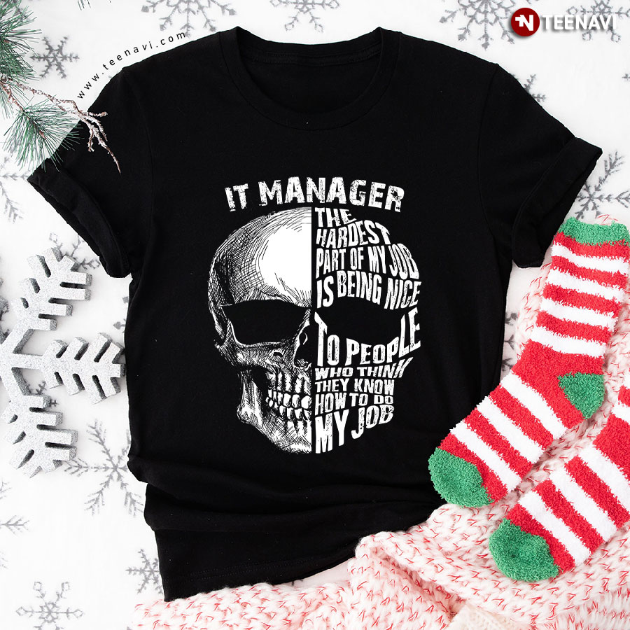 It Manager The Hardest Part Of My Job Is Being Nice To People Who Think They Know How To Do My Job T-Shirt