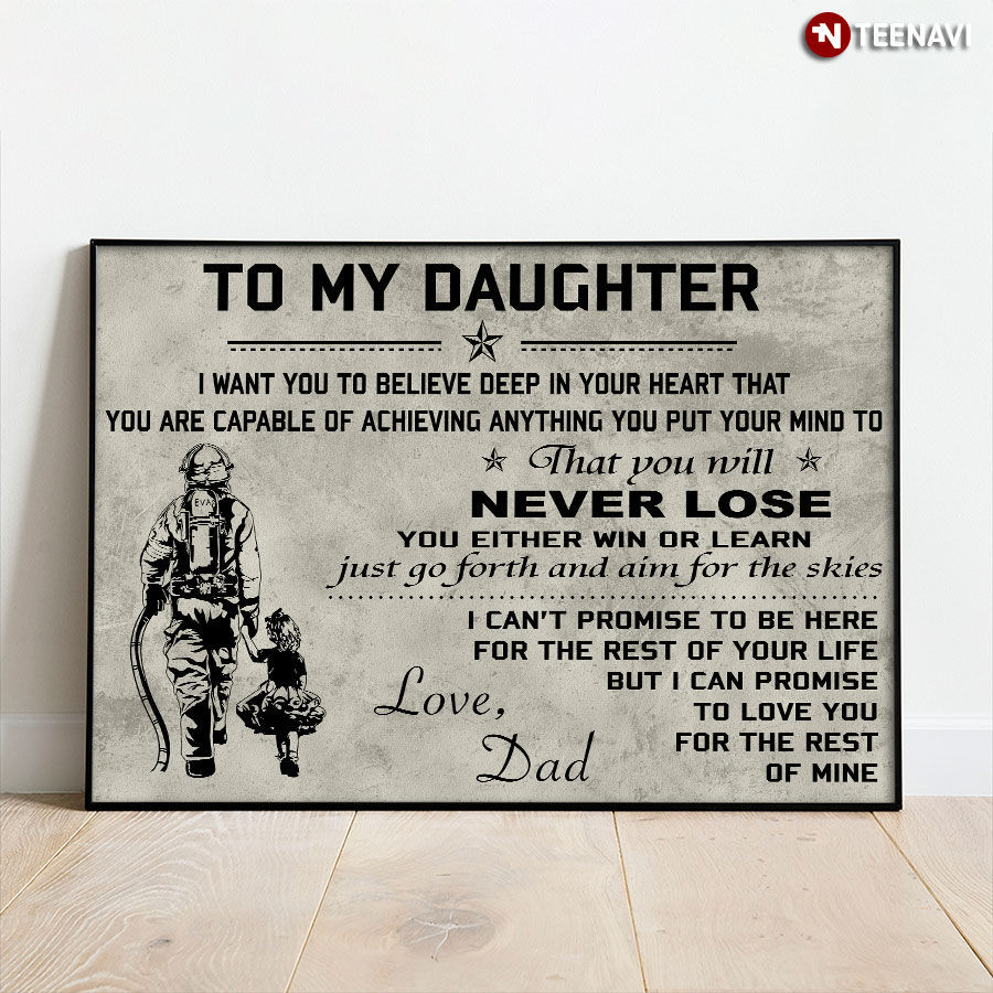 Firefighter Dad And Daughter To My Daughter I Want You To Believe Deep In Your Heart That