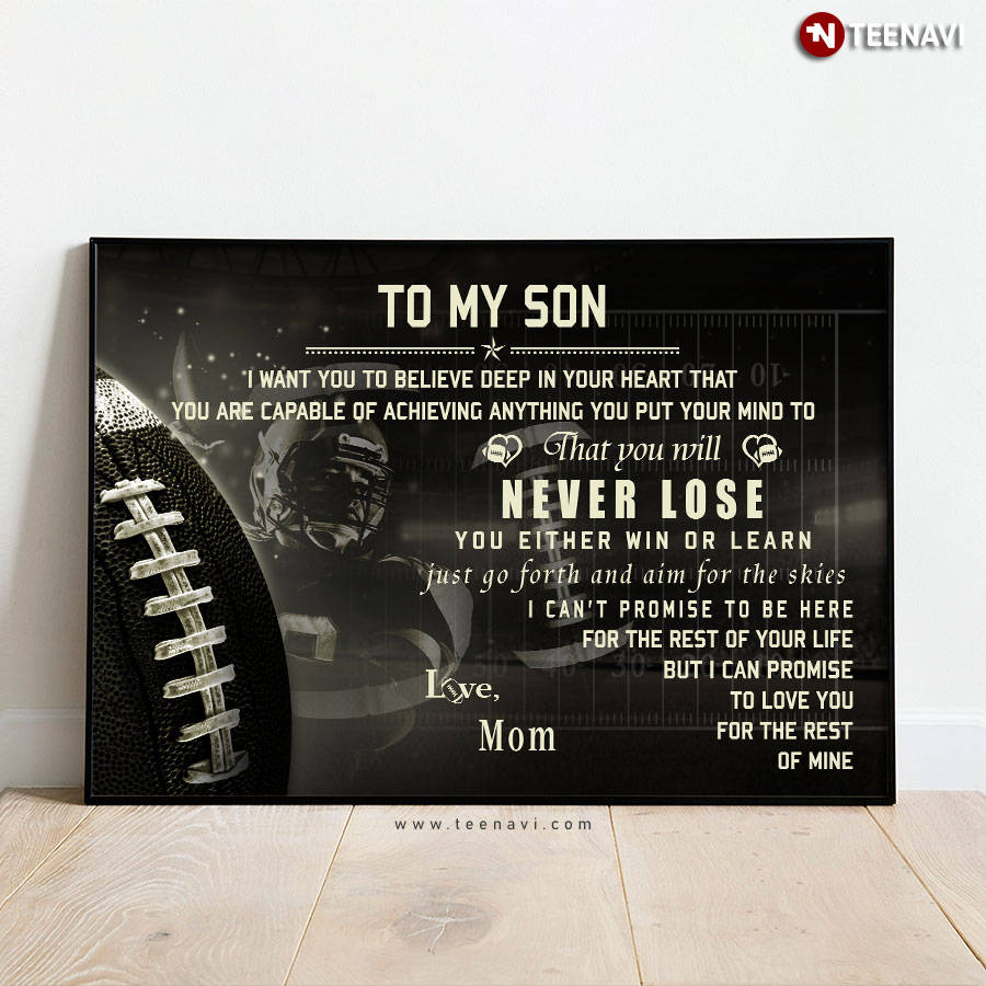 Black Version American Football Mom & Son To My Son I Want You To Believe Deep In Your Heart That You Are Capable Of Achieving Anything You Put Your Mind To Poster