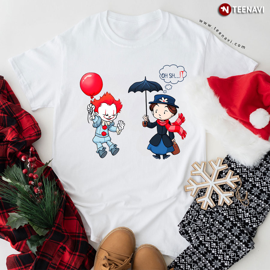 IT Pennywise Balloon And Mary Poppins Umbrella Oh Shit T-Shirt
