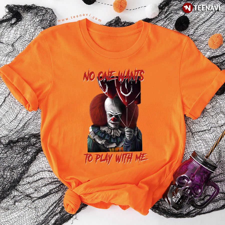 IT Pennywise No One Wants To Play With Me T-Shirt