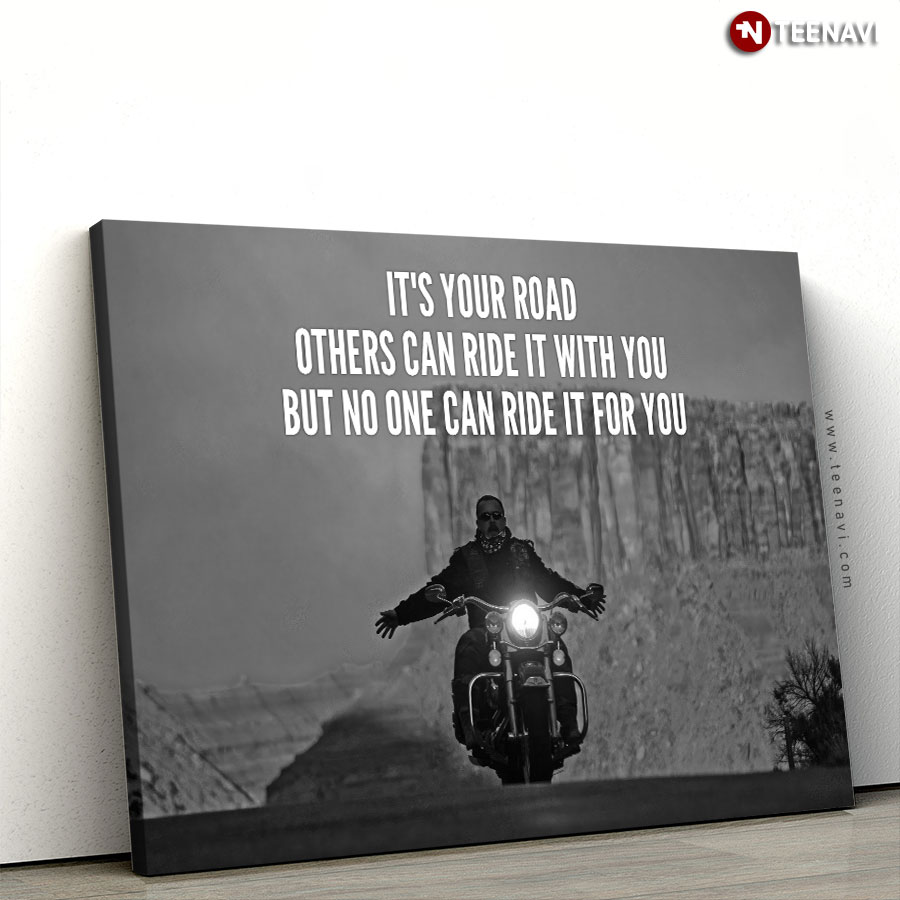 Free Biker It's Your Road Others Can Ride It With You But No One Can Ride It For You Poster