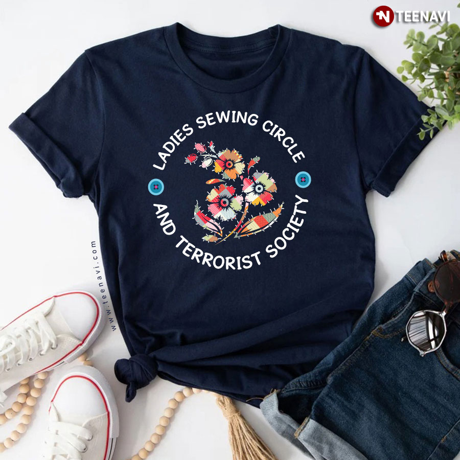 Ladies Sewing Circle And Terrorist Society T-Shirt