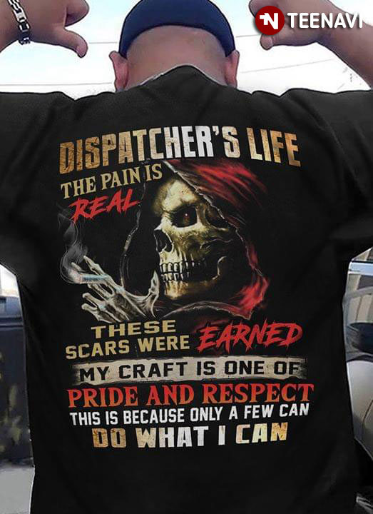 Dispatcher's Life The pain Is Real These Scars Were Earned My Craft Is One Of Pride And Respect